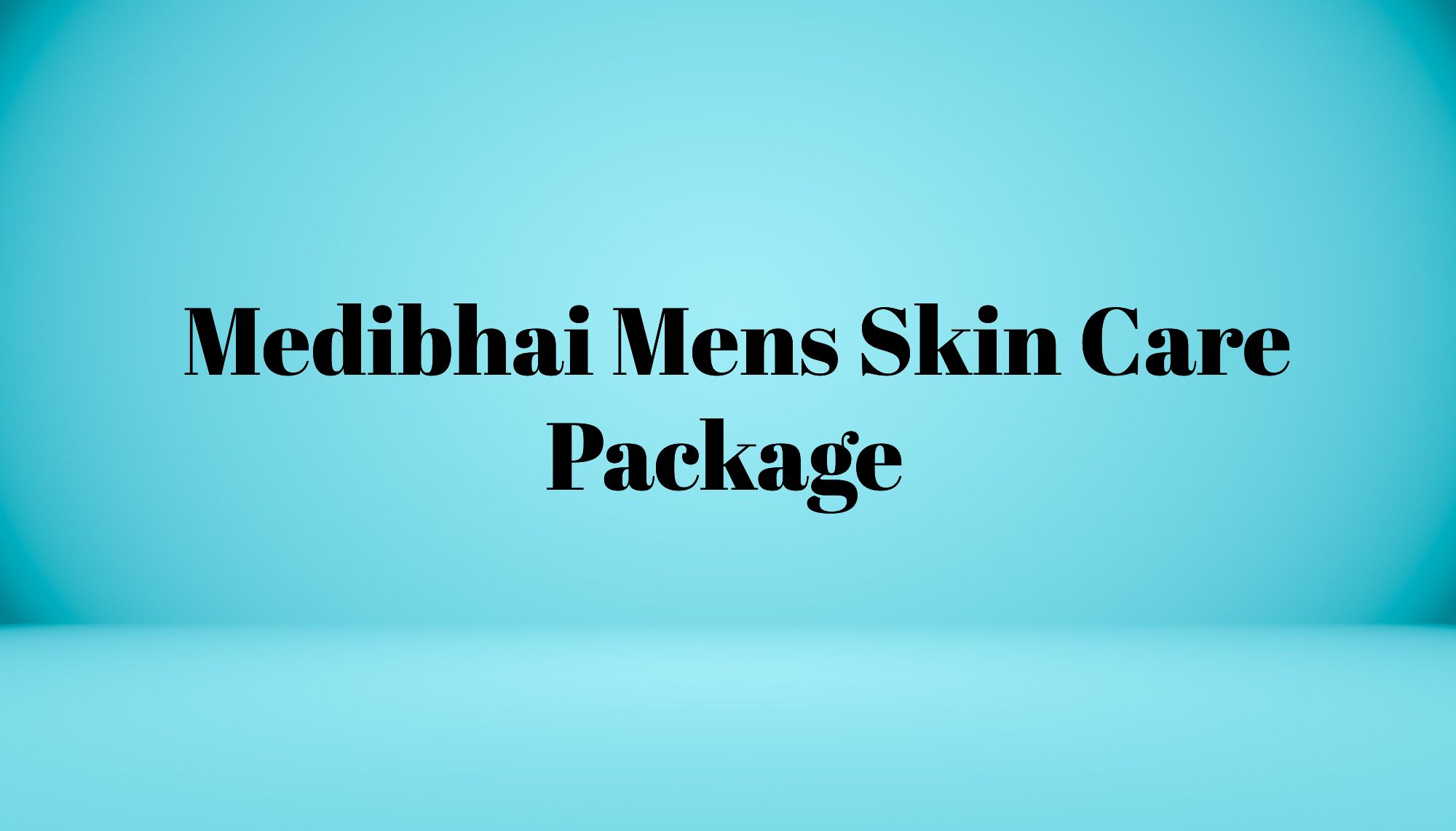 Medibhai Mens Skin Care Package